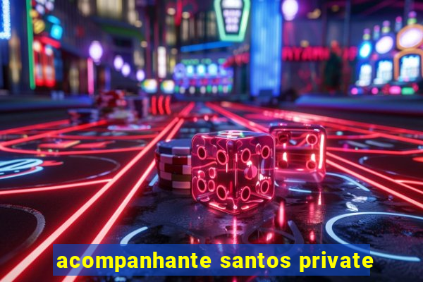 acompanhante santos private